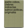 Padre Cobos, Clebres Indirectas Satrico-Polticas, Originales door Nicanor Roman De Regoyos