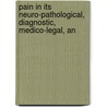 Pain in Its Neuro-Pathological, Diagnostic, Medico-Legal, an by James Leonard Corning