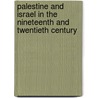 Palestine And Israel In The Nineteenth And Twentieth Century door Sylvia G. Haim