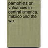 Pamphlets on Volcanoes in Central America, Mexico and the We door Karl Sapper