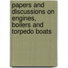 Papers And Discussions On Engines, Boilers And Torpedo Boats door United States.