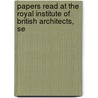 Papers Read at the Royal Institute of British Architects, Se by W. Tite