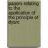 Papers Relating to the Application of the Principle of Dyarc