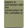 Papers in Connection with the Construction of the Canadian P door British Columbia
