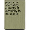 Papers on Alternating Currents of Electricity for the Use of by Thomas Holmes Blakesley