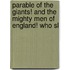 Parable of the Giants! and the Mighty Men of England! Who Sl