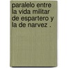 Paralelo Entre La Vida Militar de Espartero y La de Narvez . by Juan Martnez Villergas