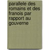 Parallele Des Romains Et Des Franois Par Rapport Au Gouverne door Abb De Mably
