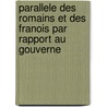 Parallele Des Romains Et Des Franois Par Rapport Au Gouverne by Abb De Mably