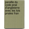Parallle Du Code Pnal D'Angleterre Avec Les Lois Pnales Fran by Scipion Jï¿½Rï¿½Me Bexon