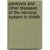 Paralysis and Other Diseases of the Nervous System in Childh by King Carole