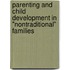 Parenting and Child Development in "Nontraditional" Families