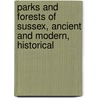 Parks and Forests of Sussex, Ancient and Modern, Historical door William Smith Ellis