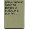 Parole Franaise, Suivie de Devoirs Et Traductions Pour Les C by Lambert Sauveur