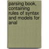 Parsing Book, Containing Rules of Syntax and Models for Anal by Allen Hayden Weld