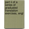 Part Ii Of A Series Of Graduated Translation Exercises, Engl door L. A. Stapley