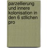 Parzellierung Und Innere Kolonisation in Den 6 Stllichen Pro by Martin Belgard