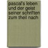 Pascal's Leben Und Der Geist Seiner Schriften Zum Theil Nach