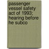 Passenger Vessel Safety Act of 1993; Hearing Before He Subco door United States Congress Navigation