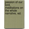 Passion of Our Lord, Meditations On the Whole Narrative, Ed. by Franciscus Costerus