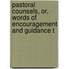 Pastoral Counsels, Or, Words of Encouragement and Guidance t door Edward Lewes Cutts