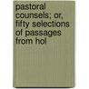 Pastoral Counsels; Or, Fifty Selections of Passages from Hol door John Cox Boyce