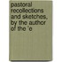 Pastoral Recollections and Sketches, by the Author of the 'e