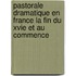 Pastorale Dramatique En France La Fin Du Xvie Et Au Commence