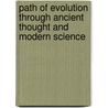 Path of Evolution Through Ancient Thought and Modern Science door Henry Pemberton