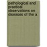 Pathological and Practical Observations on Diseases of the A