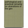 Pathological and Practical Remarks On Ulcerations of the Gen by James Evans