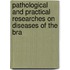 Pathological and Practical Researches on Diseases of the Bra