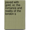 Paved with Gold, Or, the Romance and Reality of the London S door Augustus Mayhew