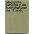 Pdagogische Pathologie in Der Erziehungskunde Des 19. Jahrhu