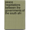 Peace Negotiations Between the Governments of the South Afri door J.D. Kestell