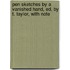 Pen Sketches by a Vanished Hand, Ed. by T. Taylor, with Note