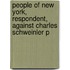 People of New York, Respondent, Against Charles Schweinler P