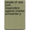 People of New York, Respondent, Against Charles Schweinler P door Louis Dembitz Brandeis