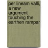 Per Lineam Valli, a New Argument Touching the Earthen Rampar door George Neilson