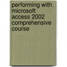 Performing With  Microsoft  Access 2002 Comprehensive Course by Thompson Steele