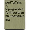 Peri?g?sis, ?, Topographia T's Thessalias Kai Thettalik's Ma door Nikolaos I. Magnes