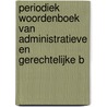 Periodiek Woordenboek Van Administratieve En Gerechtelijke B door . Anonymous