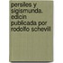 Persiles y Sigismunda. Edicin Publicada Por Rodolfo Schevill