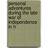 Personal Adventures During the Late War of Independence in H