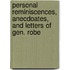 Personal Reminiscences, Anecdoates, and Letters of Gen. Robe
