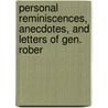 Personal Reminiscences, Anecdotes, and Letters of Gen. Rober door John William Jones