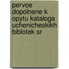 Pervoe Dopolnene K Opytu Kataloga Uchenicheskikh Biblotek Sr door Russia Mi Prosvi E. Shchen