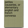 Petites Causeries, or Elementary English and French Conversa door Achille Motteau