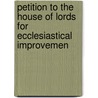 Petition to the House of Lords for Ecclesiastical Improvemen door Charles Nourse Wodehouse
