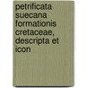 Petrificata Suecana Formationis Cretaceae, Descripta Et Icon door Sven Nilsson
